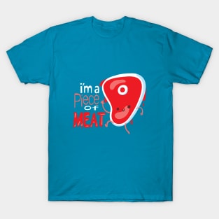 I'm a Piece of Meat T-Shirt